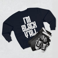 I'm Black Y'all - Unisex Premium Crewneck Sweatshirt