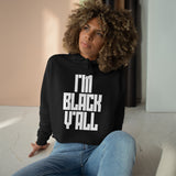 I'm Black Y'all - Crop Top Hoodie