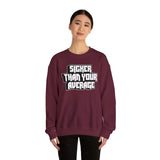 Sicker Than Your Average Unisex Heavy Blend™ Crewneck Sweatshirt