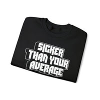 Sicker Than Your Average Unisex Heavy Blend™ Crewneck Sweatshirt