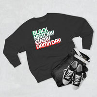 Black History Every Dam Day - Unisex Premium Crewneck Sweatshirt