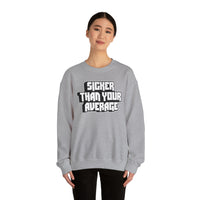 Sicker Than Your Average Unisex Heavy Blend™ Crewneck Sweatshirt