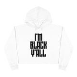 I'm Black Y'all - Crop Top Hoodie