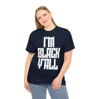 I'm Black Y'all - Unisex Heavy Cotton Tee