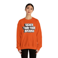 Sicker Than Your Average Unisex Heavy Blend™ Crewneck Sweatshirt