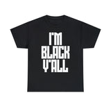 I'm Black Y'all - Unisex Heavy Cotton Tee