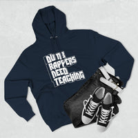 Dumb Rappers Need Teaching - Unisex Premium Pullover Hoodie