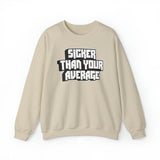 Sicker Than Your Average Unisex Heavy Blend™ Crewneck Sweatshirt