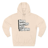 Dumb Rappers Need Teaching - Unisex Premium Pullover Hoodie