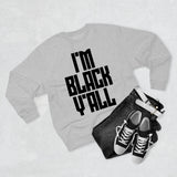 I'm Black Y'all - Unisex Premium Crewneck Sweatshirt