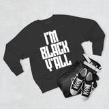 I'm Black Y'all - Unisex Premium Crewneck Sweatshirt