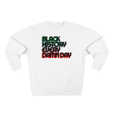 Black History Every Dam Day - Unisex Premium Crewneck Sweatshirt