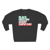 Black History Every Dam Day - Unisex Premium Crewneck Sweatshirt