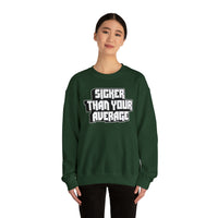 Sicker Than Your Average Unisex Heavy Blend™ Crewneck Sweatshirt