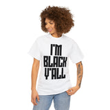 I'm Black Y'all - Unisex Heavy Cotton Tee