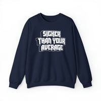 Sicker Than Your Average Unisex Heavy Blend™ Crewneck Sweatshirt