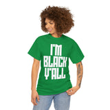 I'm Black Y'all - Unisex Heavy Cotton Tee