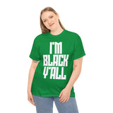 I'm Black Y'all - Unisex Heavy Cotton Tee