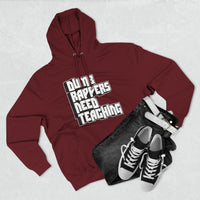 Dumb Rappers Need Teaching - Unisex Premium Pullover Hoodie