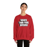 Sicker Than Your Average Unisex Heavy Blend™ Crewneck Sweatshirt