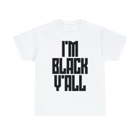 I'm Black Y'all - Unisex Heavy Cotton Tee