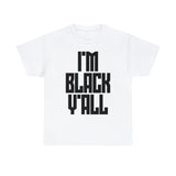 I'm Black Y'all - Unisex Heavy Cotton Tee