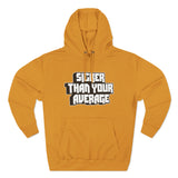 Sicker Than Your Average - Unisex Premium Pullover Hoodie