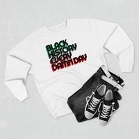 Black History Every Dam Day - Unisex Premium Crewneck Sweatshirt