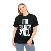 I'm Black Y'all - Unisex Heavy Cotton Tee