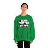 Sicker Than Your Average Unisex Heavy Blend™ Crewneck Sweatshirt