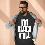 I'm Black Y'all - Unisex Premium Crewneck Sweatshirt