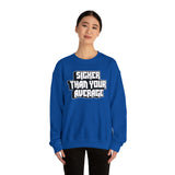 Sicker Than Your Average Unisex Heavy Blend™ Crewneck Sweatshirt