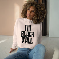 I'm Black Y'all - Crop Top Hoodie