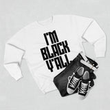 I'm Black Y'all - Unisex Premium Crewneck Sweatshirt