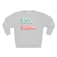 Black History Every Dam Day - Unisex Premium Crewneck Sweatshirt