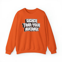 Sicker Than Your Average Unisex Heavy Blend™ Crewneck Sweatshirt