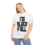 I'm Black Y'all - Unisex Heavy Cotton Tee