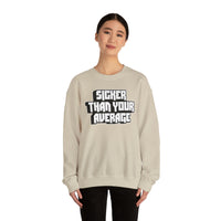 Sicker Than Your Average Unisex Heavy Blend™ Crewneck Sweatshirt