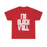 I'm Black Y'all - Unisex Heavy Cotton Tee