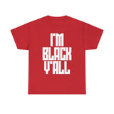 I'm Black Y'all - Unisex Heavy Cotton Tee