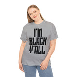 I'm Black Y'all - Unisex Heavy Cotton Tee