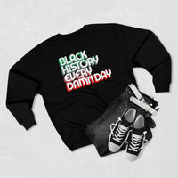 Black History Every Dam Day - Unisex Premium Crewneck Sweatshirt