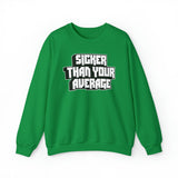 Sicker Than Your Average Unisex Heavy Blend™ Crewneck Sweatshirt