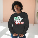 Black History Every Dam Day - Unisex Premium Crewneck Sweatshirt