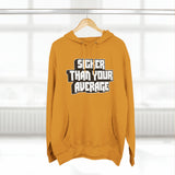 Sicker Than Your Average - Unisex Premium Pullover Hoodie