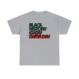 Black History Every Damn Day - Unisex Heavy Cotton Tee