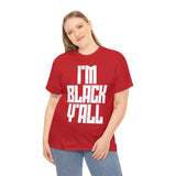 I'm Black Y'all - Unisex Heavy Cotton Tee