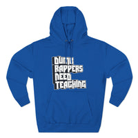 Dumb Rappers Need Teaching - Unisex Premium Pullover Hoodie