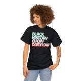 Black History Every Damn Day - Unisex Heavy Cotton Tee