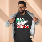 Black History Every Dam Day - Unisex Premium Crewneck Sweatshirt